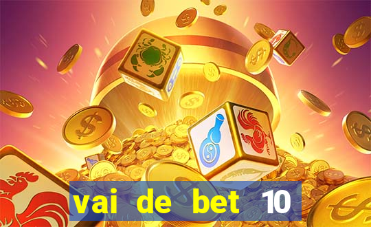 vai de bet 10 reais no cadastro